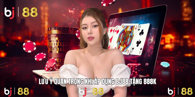 Những điều cần nhớ để tận dụng tối đa phần thưởng BJ88