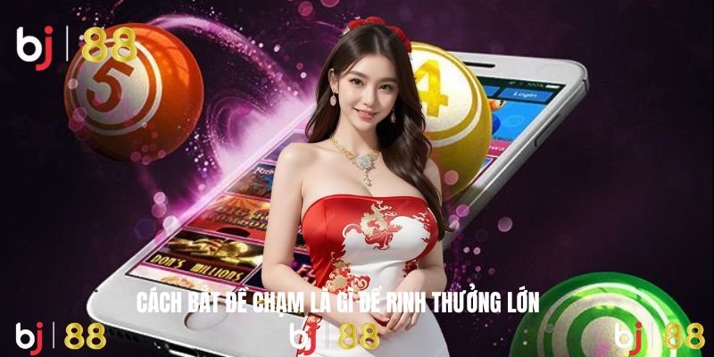 Chiến thuật bắt đề chạm là gì đề nâng cao cơ hội thắng